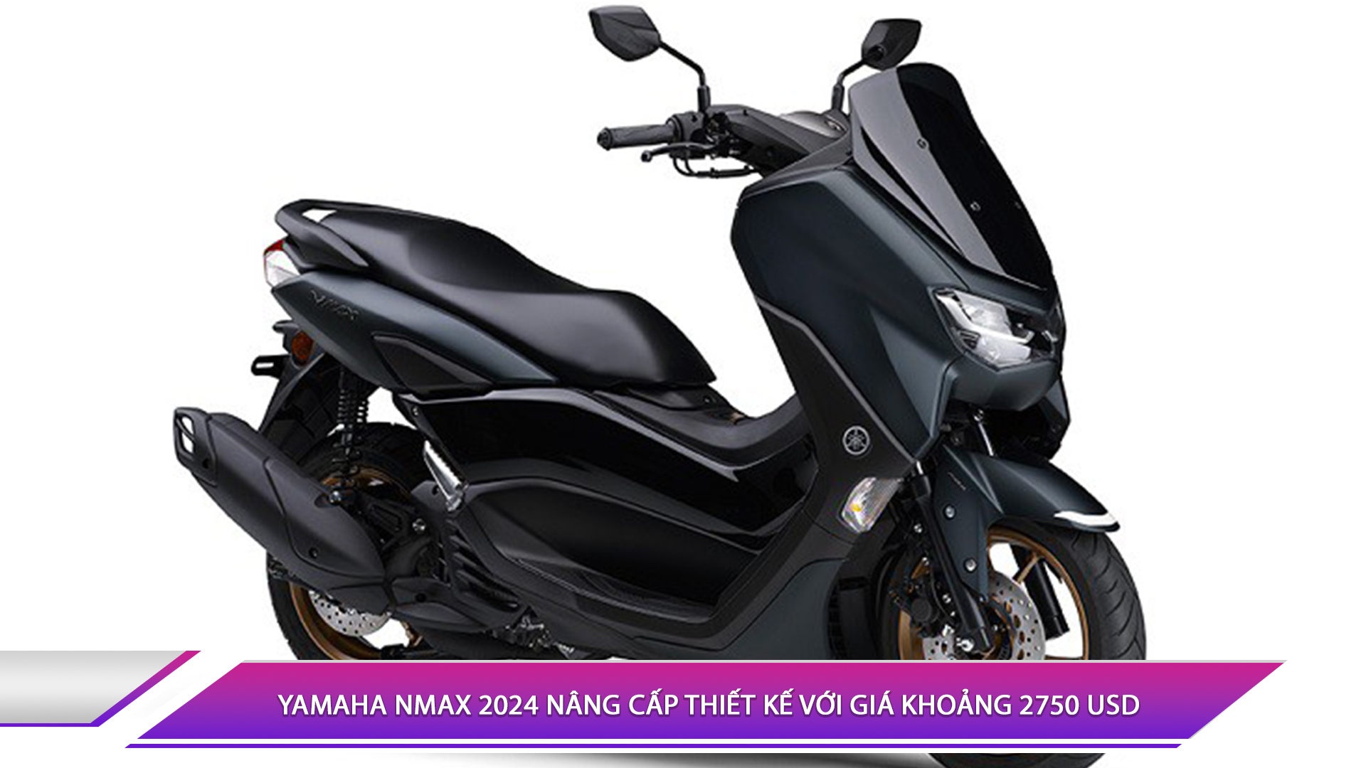 YAMAHA NMAX 2024 NÂNG CẤP THIẾT KẾ VỚI GIÁ KHOẢNG 2750 USD